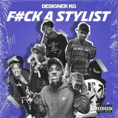 F**k a Stylist by Designer KG album reviews, ratings, credits