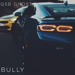 Bully - Single by GSB Ghost album reviews, ratings, credits