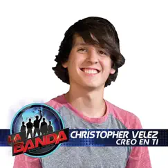 Creo en Ti (La Banda Performance) - Single by Christopher Vélez album reviews, ratings, credits