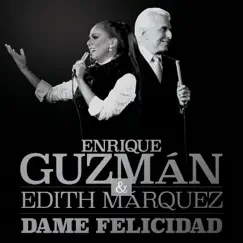 Dame Felicidad - Single by Enrique Guzmán & Edith Márquez album reviews, ratings, credits