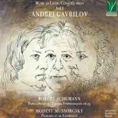 Music as Living Consciousness Vol. 1 - Schumann: Papillons Op. 2 & Études Symphoniques Op.13 - Musorgsky: Pictures at an Exhibition by Andrei Gavrilov album reviews, ratings, credits