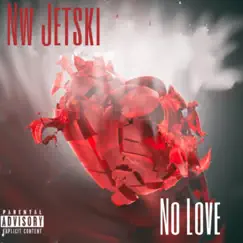 No Love - Single by Nw Jetski album reviews, ratings, credits