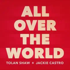 All Over the World - Single by Tolan Shaw & Jackie Castro album reviews, ratings, credits