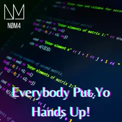 Everybody Get Yo Hands Up - Single by NØM4 album reviews, ratings, credits