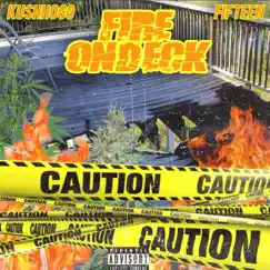 Fire On Deck (feat. Kushhogg) - Single by Fifteen album reviews, ratings, credits