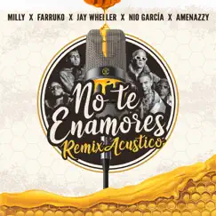 No Te Enamores (Remix) [Acústico] [feat. Farruko & Amenazzy] - Single by Milly, Jay Wheeler & Nio García album reviews, ratings, credits