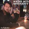 Water into Whiskey - Single album lyrics, reviews, download