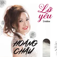 Lỡ Yêu Liveshow (feat. Ngọc Sơn) - Single by Hoàng Châu album reviews, ratings, credits