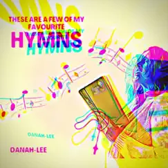 These Are a Few of My Favourite Hymns - EP by Danah-Lee album reviews, ratings, credits