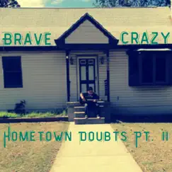 Hometown Doubts Pt. II - Single by BraveandCrazy album reviews, ratings, credits