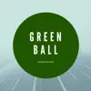 Green Ball song lyrics