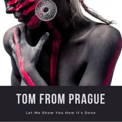 Let Me Show You How It's Done - Single by Tom From Prague album reviews, ratings, credits