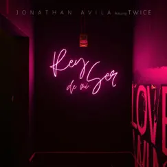 Rey de Mi Ser (feat. Twice) - Single by Jonathan Avila album reviews, ratings, credits