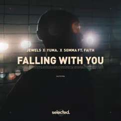 Falling with You (feat. Faith) - Single by JEWELS, YUMA & SOMMA album reviews, ratings, credits