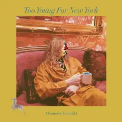 Too Young for New York - Single by Alexander Fairchild album reviews, ratings, credits