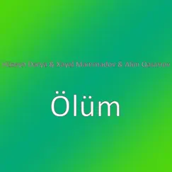 Ölüm (feat. Xəyal Məmmədov & Alim Qasimov) - Single by Huseyn Derya album reviews, ratings, credits