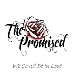 We Could Be in Love - Single by The Promised album reviews, ratings, credits