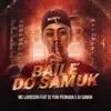 Baile do Samuk (feat. Dj Yuri Pedrada & Dj Samuk) - Single album lyrics, reviews, download