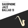 Saxophone Jazz Ballad !3 album lyrics, reviews, download