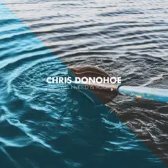 All I Need Is You - Single by Chris Donohoe album reviews, ratings, credits