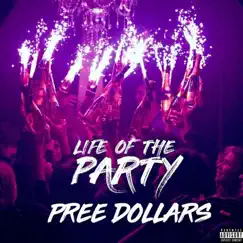 Life of the Party - Single by Pree Dollars album reviews, ratings, credits