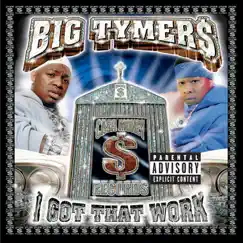 I Got That Work by Big Tymers album reviews, ratings, credits