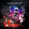 Far Away from Here - Single album lyrics, reviews, download