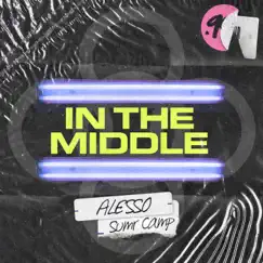 In the Middle - Single by Alesso & SUMR CAMP album reviews, ratings, credits
