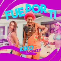 Fue por Ti - Single by Kiko El Crazy album reviews, ratings, credits