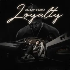 Loyalty - Single by Lil Zay Osama album reviews, ratings, credits