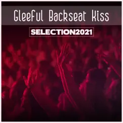 Gleeful Backseat Kiss Selection 2021 by Various Artists album reviews, ratings, credits