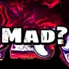 Mad? (Freestyle) album lyrics, reviews, download