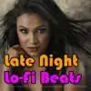 Late Night Lo-Fi Beats: Chilled LoFi and Instrumental Hip Hop Beats to Help You Relax, Chill, Sleep album lyrics, reviews, download
