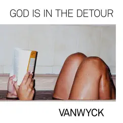 God Is in the Detour by VanWyck album reviews, ratings, credits