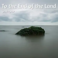 To the End of the Land by Sashqxxx album reviews, ratings, credits