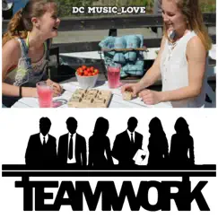 Teamwork - Single by DC Music_Love album reviews, ratings, credits