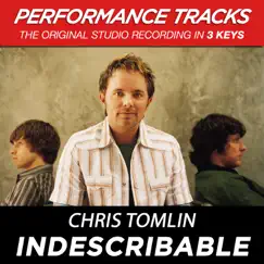 Indescribable (Performance Tracks) - EP by Chris Tomlin album reviews, ratings, credits