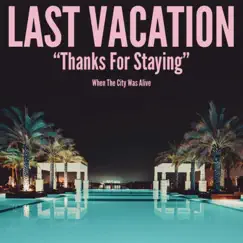 Thanks for Staying - Single by Last Vacation album reviews, ratings, credits