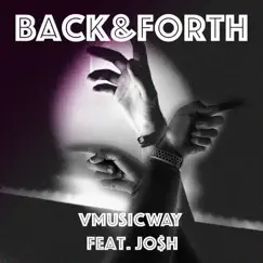 Back&Forth (feat.JO$h) - Single by Vmusicway album reviews, ratings, credits