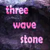 Three Wave Stone - Single album lyrics, reviews, download