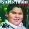 Silver Tooth Babies album lyrics, reviews, download