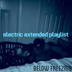 Electric Extended Playlist by Below Freezing album reviews, ratings, credits