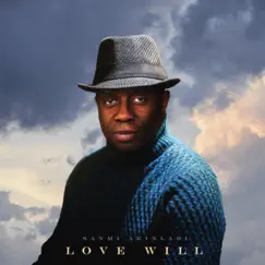 Love Will - Single by Sanmi Akinlabi album reviews, ratings, credits