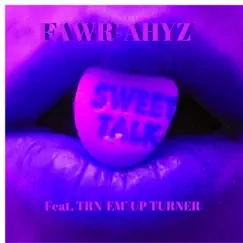 Sweet Talk (feat. Trn Em Up Turner) - Single by Fawr-Ahyz album reviews, ratings, credits
