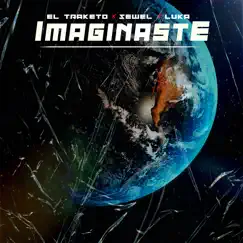 Imaginaste - Single by EL TRAKETO & Sewel & Luka album reviews, ratings, credits
