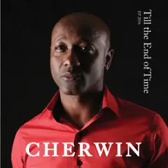 Till the End of Time - EP by Cherwin album reviews, ratings, credits