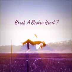 Break a Broken Heart ? - Single by Indo Beats [IB] album reviews, ratings, credits
