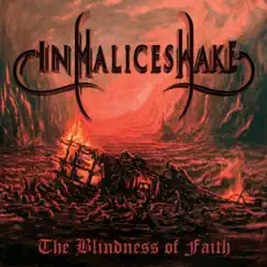 The Blindness of Faith by In Malice's Wake album reviews, ratings, credits