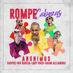 Rompe Cabezas (feat. Lary Over & Rauw Alejandro) - Single by Anonimus, Nio García & Casper Mágico album reviews, ratings, credits