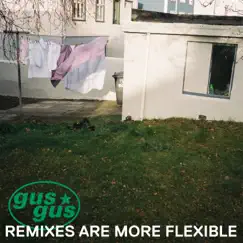 Remixes Are More Flexible, Pt. 2 by GusGus album reviews, ratings, credits